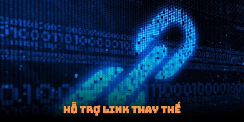 Có sẵn hệ thống đường link thay thế nếu bạn gặp sự cố