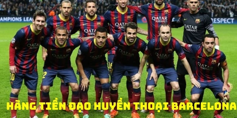 Đội hình Barcelona với những tiền đạo huyền thoại trong làng bóng đá