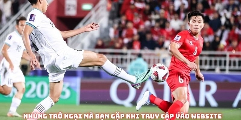 Những trở ngại mà bạn gặp khi truy cập vào website