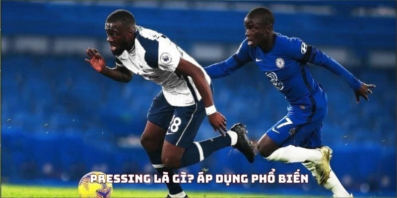 Pressing là gì được nhiều CLB áp dụng